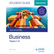 AQA A-level Business Student Guide 1: Topics 1–6