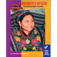 Rigoberta Menchú : Defending Human Rights in Guatemala