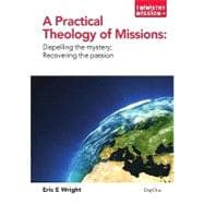 A Practical Theology of Missions: Dispelling the Mystery; Recovering the Passion