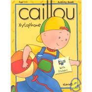 Caillou Xylophone: With Stickers