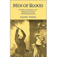 Men of Blood: Violence, Manliness, and Criminal Justice in Victorian England