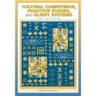 Cultural Competence, Practice Stages, and Client Systems A Case Study Approach
