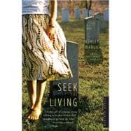 Seek the Living : A Novel