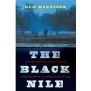 Black Nile : One Man's Amazing Journey Through Peace and War on the World's Longest River