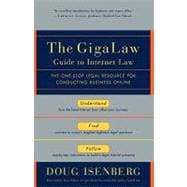 The GigaLaw Guide to Internet Law The One-Stop Legal Resource for Conducting Business Online