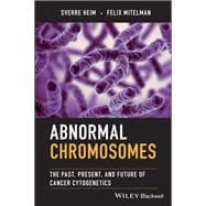 Abnormal Chromosomes The Past, Present, and Future of Cancer Cytogenetics