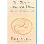 The Zen of Living and Dying A Practical and Spiritual Guide,9781570621987