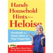 Handy Household Hints from Heloise Hundreds of Great Ideas at Your Fingertips