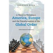 A World in Transition: America, Europe and the Transformation of the Global Order