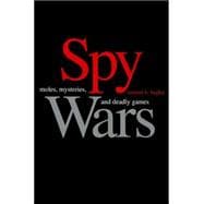 Spy Wars : Moles, Mysteries, and Deadly Games