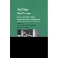 Building the Future: Innovation in design, materials and construction