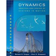 Dynamics : Analysis and Design of Systems in Motion