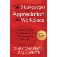 The 5 Languages of Appreciation in the Workplace Empowering Organizations by Encouraging People