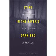 Lying in the River's Dark Bed