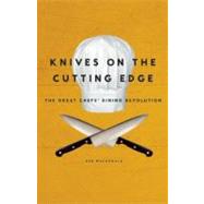 Knives on the Cutting Edge The Great Chefs' Dining Revolution