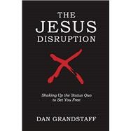 The Jesus Disruption Shaking Up The Status Quo To Set You Free