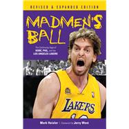 Madmen's Ball The Continuing Saga of Kobe, Phil, and the Los Angeles Lakers