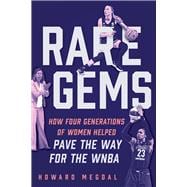 Rare Gems How Four Generations of Women Paved the Way For the WNBA
