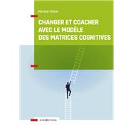 Changer et coacher avec le modèle des matrices cognitives