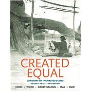 Created Equal A History of the United States, Volume 1