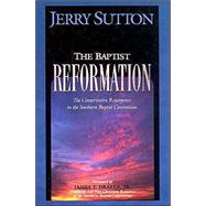 The Baptist Reformation: The Conservative Resurgence in the Southern Baptist Convention