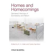 Homes and Homecomings : Gendered Histories of Domesticity and Return