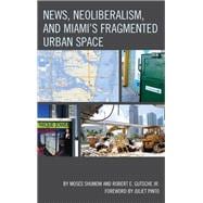 News, Neoliberalism, and Miami's Fragmented Urban Space