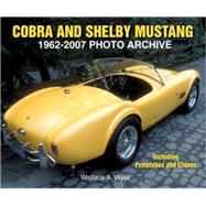 Cobra and Shelby Mustang 1962-2007 Photo Archive  Including Prototypes and Clones