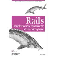 Rails. Projektowanie systemów klasy enterprise, 1st Edition
