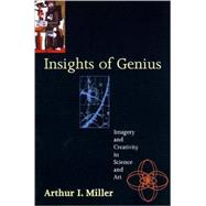 Insights of Genius : Imagery and Creativity in Science and Art