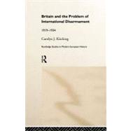 Britain and the Problem of International Disarmament: 1919-1934