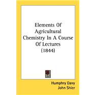 Elements Of Agricultural Chemistry In A Course Of Lectures