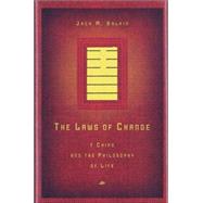 Laws of Change : I Ching and the Philosophy of Life