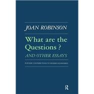 What are the Questions and Other Essays: Further Contributions to Modern Economics: Further Contributions to Modern Economics