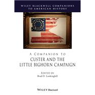 A Companion to Custer and the Little Bighorn Campaign