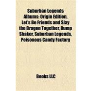 Suburban Legends Albums : Origin Edition, Let's Be Friends and Slay the Dragon Together, Rump Shaker, Suburban Legends, Poisonous Candy Factory