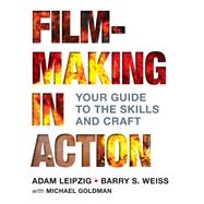 Filmmaking in Action: Your Guide to the Skills and Craft