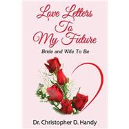 Love Letters to My Future Bride and Wife to Be
