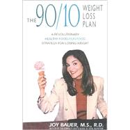 90/10 Weight Loss Plan : In Just Two Weeks You'll Lose Weight, Be Healthier, and You Can Still Eat Your Favorite Chips, Cookies, and Ice Cream!