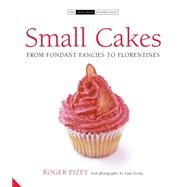 Small Cakes From Fondant Fancies to Florentines