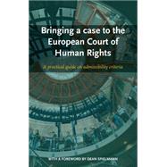 Bringing a case to the European Court of Human Rights A practical guide on admissibility criteria
