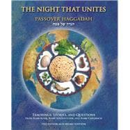 The Night That Unites Passover Haggadah Teachings, Stories, and Questions from Rabbi Kook, Rabbi Soloveitchik, and Rabbi Carlebach