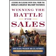Winning the Battle for Sales: Lessons on Closing Every Deal from the World’s Greatest Military Victories