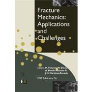 Fracture Mechanics : Applications and Challenges : Invited Papers Presented at the 13th European Conference on Fracture