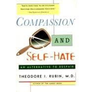 Compassion and Self Hate An Alternative to Despair,9780684841991