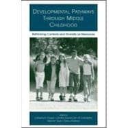 Developmental Pathways Through Middle Childhood : Rethinking Contexts and Diversity as Resources
