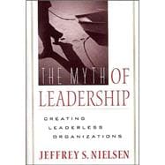 The Myth of Leadership: Creating Leaderless Organizations