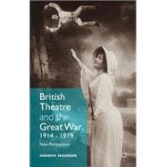 British Theatre and the Great War, 1914 – 1919 New Perspectives