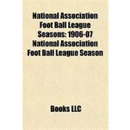 National Association Foot Ball League Seasons : 1906-07 National Association Foot Ball League Season