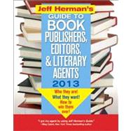 Jeff Herman's Guide to Book Publishers, Editors, & Literary Agents 2013